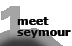 Meet Seymour